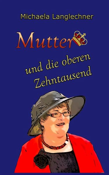 Mutter und die oberen Zehntausend (eBook, ePUB) Mutter und die oberen Zehntausend (eBook, ePUB)