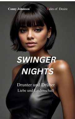 SWINGER NIGHTS: Drunter und Drüber Leidenschaft und Liebe (eBook, ePUB) - Johanson, Conny