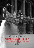MÜNCHNER BLUT: DAS ENDE EINER PARTY (eBook, ePUB) MÜNCHNER BLUT: DAS ENDE EINER PARTY (eBook, ePUB)