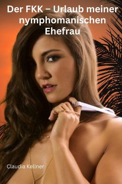 Cover Der FKK - Urlaub meiner nymphomanischen Ehefrau (eBook, ePUB)