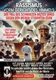 RASSISMUS VORM GERICHT DES HIMMELS - DER FALL DES SCHWARZEN ARZTES JAMES GEGEN DEN WEIßEN STUDENTEN EGON: IST EGON RASSIST ODER NICHT? GOTT SELBST MUSS URTEILEN (eBook, ePUB)