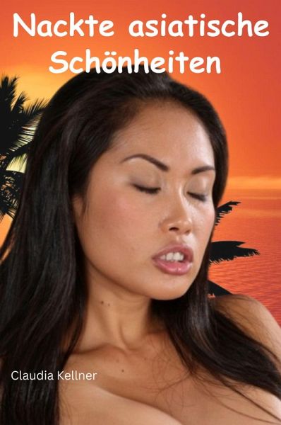 Nackte asiatische Schönheiten (eBook, ePUB) Nackte asiatische Schönheiten (eBook, ePUB)