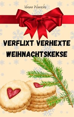 Verflixt verhexte Weihnachtskekse (eBook, ePUB) - Wünsche, Verena