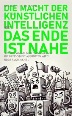 Cover Die Macht der Künstlichen Intelligenz - oder: Das Ende ist nahe! (eBook, ePUB)