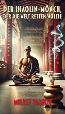 Cover Der Shaolin-Mönch, der die Welt retten wollte (eBook, ePUB)