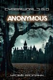 CyberWorld 6.0 - Anonymous (eBook, ePUB) CyberWorld 6.0 - Anonymous (eBook, ePUB)
