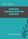 Die Sofort SELBSTLIEBE, SELBSTWERTGEFÜHL UND SELBSTHILFE (eBook, ePUB) Die Sofort SELBSTLIEBE, SELBSTWERTGEFÜHL UND SELBSTHILFE (eBook, ePUB)