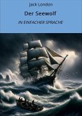 Der Seewolf: In Einfacher Sprache (eBook, ePUB) Der Seewolf: In Einfacher Sprache (eBook, ePUB)