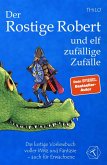 Der Rostige Robert und elf zufällige Zufälle (eBook, ePUB) Der Rostige Robert und elf zufällige Zufälle (eBook, ePUB)