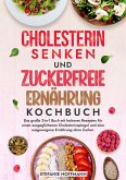 Cholesterin Senken und Zuckerfreie Ernährung Kochbuch (eBook, ePUB)
