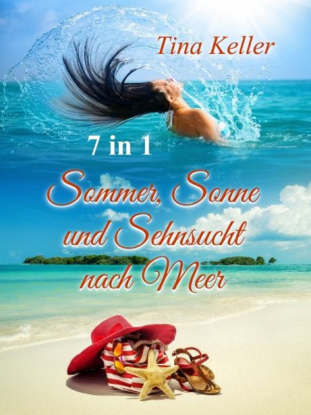 Sommer, Sonne und Sehnsucht nach Meer - 7 in 1 (eBook, ePUB) Sommer, Sonne und Sehnsucht nach Meer - 7 in 1 (eBook, ePUB)