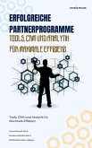 Erfolgreiche Partnerprogramme Tools, CRM und Analytik für Maximale Effizienz (eBook, ePUB) Erfolgreiche Partnerprogramme Tools, CRM und Analytik für Maximale Effizienz (eBook, ePUB)