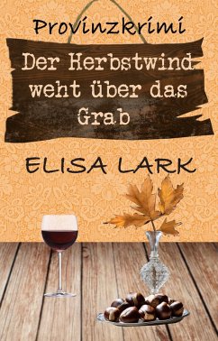 Der Herbstwind weht über das Grab (eBook, ePUB) - Lark, Elisa