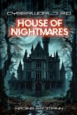 CyberWorld 2.0 - House Of Nightmares (eBook, ePUB) CyberWorld 2.0 - House Of Nightmares (eBook, ePUB)