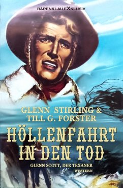 Cover Glenn Scott, der Texaner: Höllenfahrt in den Tod (eBook, ePUB)