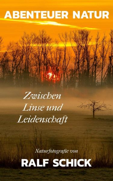 Abenteuer Natur - Zwischen Linse und Leidenschaft (eBook, ePUB) Abenteuer Natur - Zwischen Linse und Leidenschaft (eBook, ePUB)