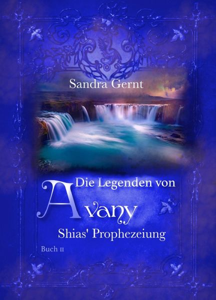 Die Legenden von Avany: Shias' Prophezeiung (eBook, ePUB) Die Legenden von Avany: Shias' Prophezeiung (eBook, ePUB)