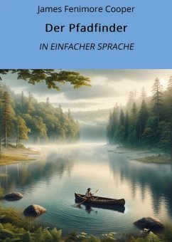 Der Pfadfinder: In Einfacher Sprache (eBook, ePUB) - Cooper, James Fenimore