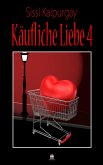 Käufliche Liebe 4 (eBook, ePUB) Käufliche Liebe 4 (eBook, ePUB)