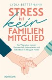 Stress ist kein Familienmitglied (eBook, ePUB) Stress ist kein Familienmitglied (eBook, ePUB)