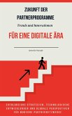 Zukunft der Partnerprogramme Trends und Innovationen für eine digitale Ära (eBook, ePUB)