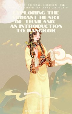 Cover Exploring the Vibrant Heart of Thailand: An Introduction to Bangkok (eBook, ePUB)