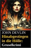 Hinabgestiegen in die Hölle: Gruselkrimi (eBook, ePUB)
