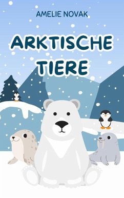 Arktische Tiere (eBook, ePUB) - Novak, Amelie