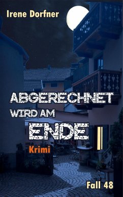 Abgerechnet wird am Ende (eBook, ePUB) - Dorfner, Irene