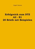 Erfolgreich zum DTZ A2 - B1 20 Briefe mit Beispielen (eBook, ePUB) Erfolgreich zum DTZ A2 - B1 20 Briefe mit Beispielen (eBook, ePUB)