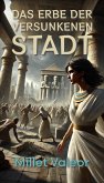 Das Erbe der versunkenen Stadt (eBook, ePUB) Das Erbe der versunkenen Stadt (eBook, ePUB)