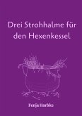 Drei Strohhalme für den Hexenkessel (eBook, ePUB)