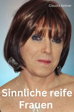 Sinnliche reife Frauen (eBook, ePUB) - Kellner, Claudia