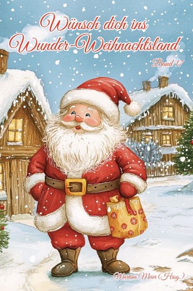 Wünsch dich ins Wunder-Weihnachtsland Band 17 (eBook, ePUB) Wünsch dich ins Wunder-Weihnachtsland Band 17 (eBook, ePUB)