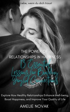 The Power of Relationships in Happiness: 13 Essential Lessons for Building Joyful Connections (eBook, ePUB) - Novak, Amelie