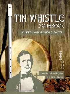 Tin Whistle - 30 Lieder von Stephen C. Foster (eBook, ePUB) - Boegl, Reynhard; Schipp, Bettina