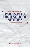 Prayer and Practicality for Parents of High School Seniors (eBook, ePUB) Prayer and Practicality for Parents of High School Seniors (eBook, ePUB)