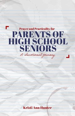 Prayer and Practicality for Parents of High School Seniors (eBook, ePUB) - Hunter, Kristi Ann