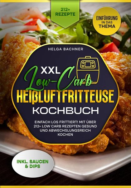 XXL Low-Carb Heißluftfritteuse Kochbuch (eBook, ePUB) XXL Low-Carb Heißluftfritteuse Kochbuch (eBook, ePUB)