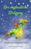 Der unglaubliche Wolfgang (eBook, ePUB) Der unglaubliche Wolfgang (eBook, ePUB)