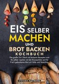 Eis selber machen und Brot backen Kochbuch (eBook, ePUB)