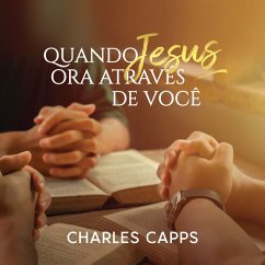 Quando Jesus Ora Através de Você (MP3-Download) - Capps, Charles