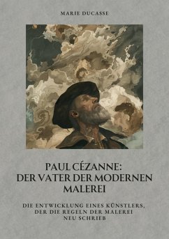 Paul Cézanne: Der Vater der modernen Malerei (eBook, ePUB) - Ducasse, Marie
