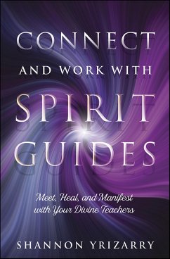 Connect and Work with Spirit Guides (eBook, ePUB) - Yrizarry, Shannon