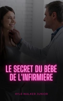 Le secret du bébé de l'infirmière (eBook, ePUB) - Junior, Kyle Walker