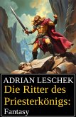 Die Ritter des Priesterkönigs: Fantasy (eBook, ePUB) Die Ritter des Priesterkönigs: Fantasy (eBook, ePUB)