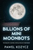 Billions Of Mini Moonbots (eBook, ePUB)