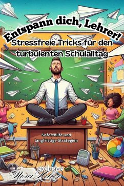 Cover Entspann dich, Lehrer! Stressfreie Tricks für den turbulenten Schulalltag (eBook, ePUB)