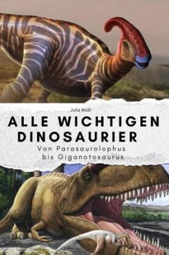 Cover Alle wichtigen Dinosaurier - Das perfekte Geschenk für Männer und Frauen zu Weihnachten und Geburtstag