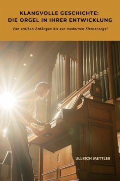 Cover Klangvolle Geschichte: Die Orgel in ihrer Entwicklung